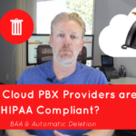 Which Cloud PBX providers are HIPAA compliant? BAA & Automatic Deletion